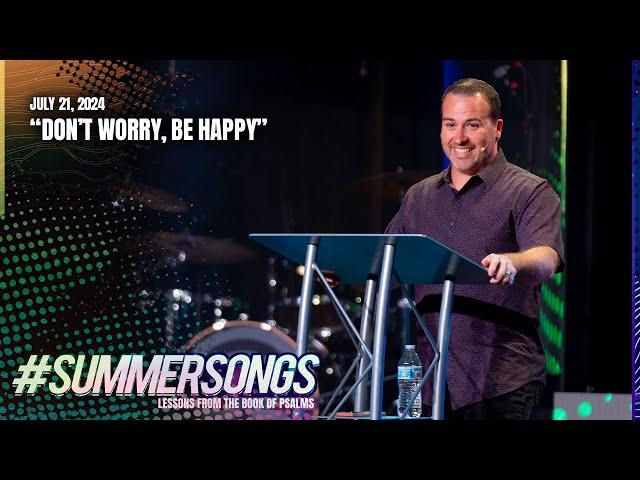 Don't Worry, Be Happy | Pastor Rick Wright | The Church at CW