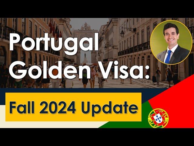 Portugal Golden Visa: Full Overview & Key Updates (Fall 2024)