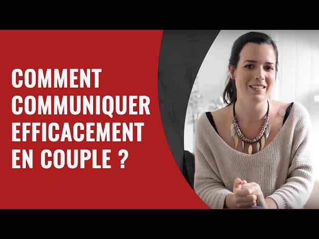 Comment communiquer efficacement en couple ?