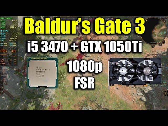 Baldur's Gate 3 - i5 3470 + GTX 1050Ti | 1080p FSR