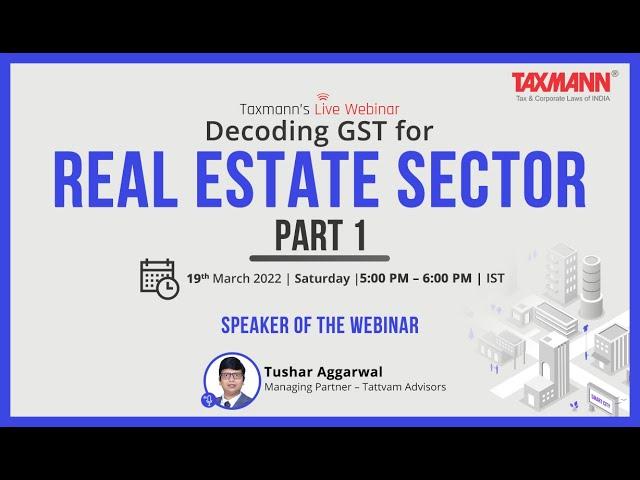 #TaxmannWebinar | Decoding GST for Real Estate Sector | Part 1