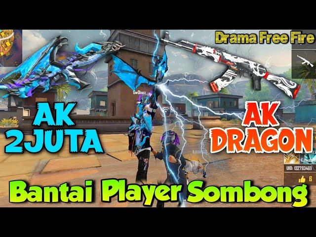 Drama Free Fire - Auto Bantai Player Sombong! Ak 2 juta Vs Ak Dragon.