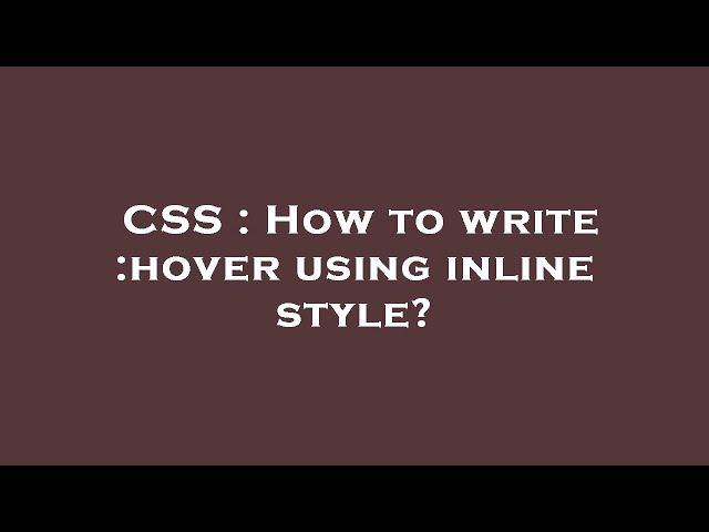 CSS : How to write :hover using inline style?