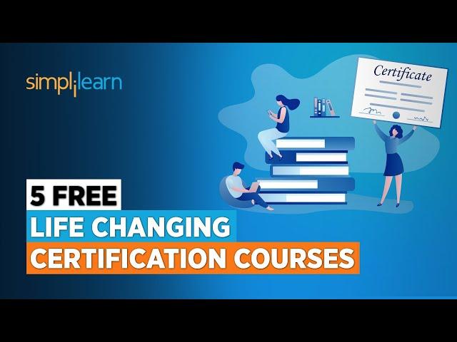 5 Free Life Changing Certification Courses That You Should Enroll Now !!  | Simplilearn