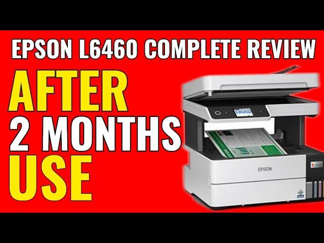 The Shocking Reality: Epson L6460 Printer Review After 2 Months Use