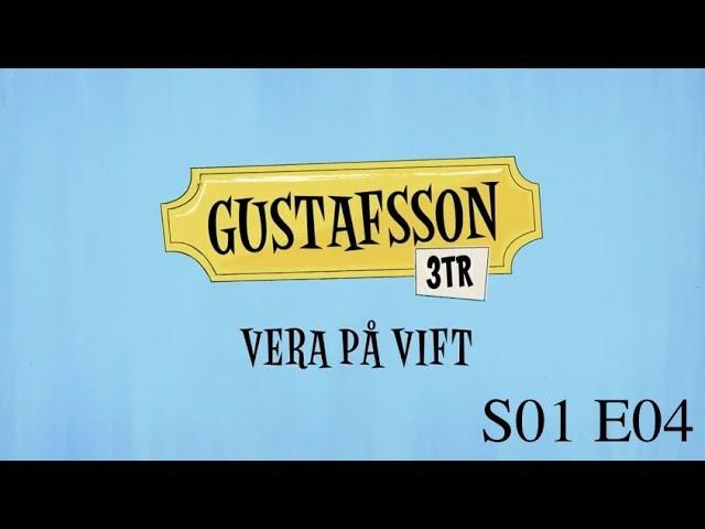 Gustafsson 3 tr - S01e04 - Vera på vift