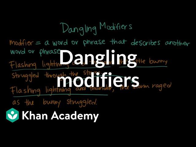 Dangling modifiers | Syntax | Khan Academy