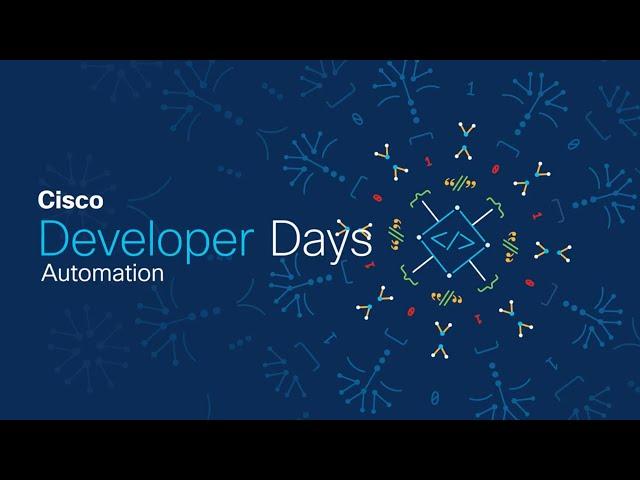 Cisco Automation Developer Days - Developer Track Day 2