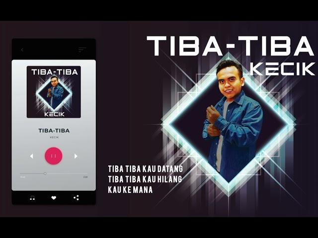 Tiba Tiba - Kecik (Official Lyric Video)
