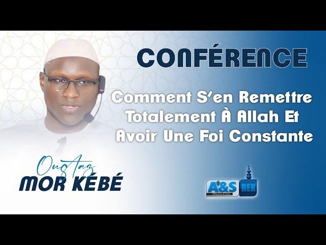 Direct : Comment s'en remettre totalement a Allah et avoir une foi constante : Oustaz Mor KÉBÉ H.A