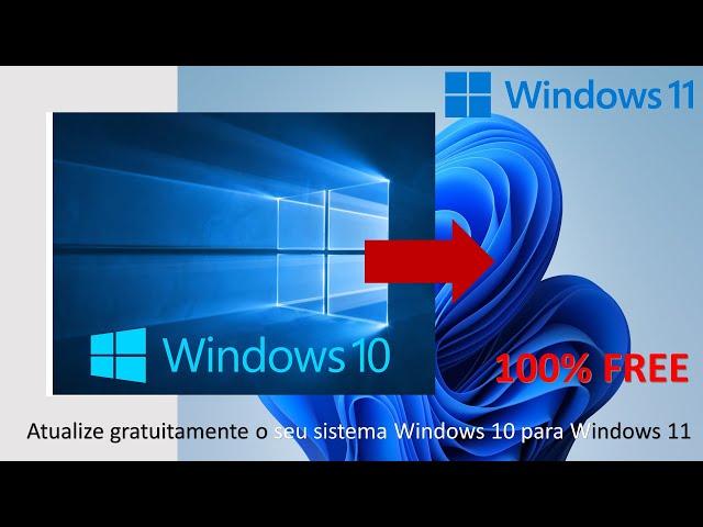 Como atualizar o Windows 10 para Windows 11 Grátis - Passo a Passo