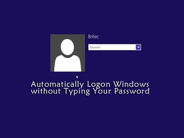 Automatically Logon Windows without Typing Your Password