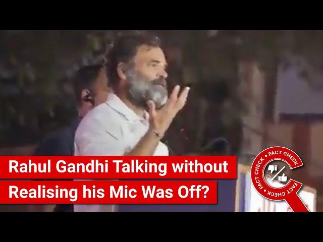 FACT CHECK: Viral Video Shows Rahul Gandhi Talking without Realising his Mic Was Off?