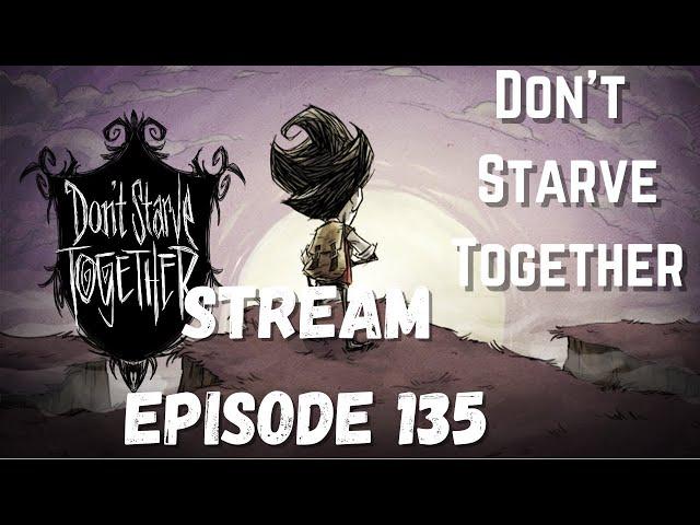 Don't Starve Together - Twitch Stream - Boss Fighting - Basing- AllFunNGamez: Episode 135