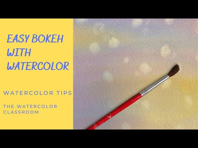 Easy Bokeh With Watercolor - Add depth, fun, and magic to your paintings.