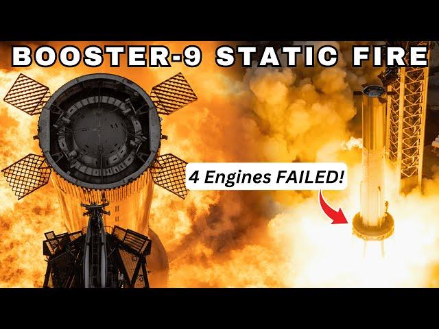 SpaceX Starship Super Heavy Booster-9 Static Fire Test - 4 Engines FAILED, Launch Pad Survived!