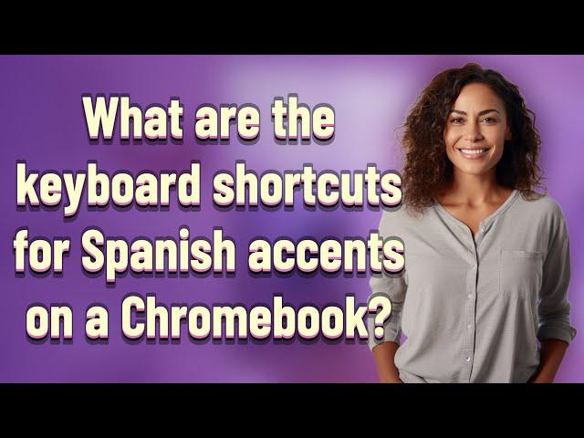 What are the keyboard shortcuts for Spanish accents on a Chromebook?