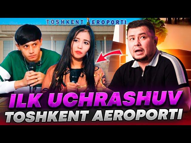 ILK UCHRASHUV   TOSHKENT AEROPORTI!