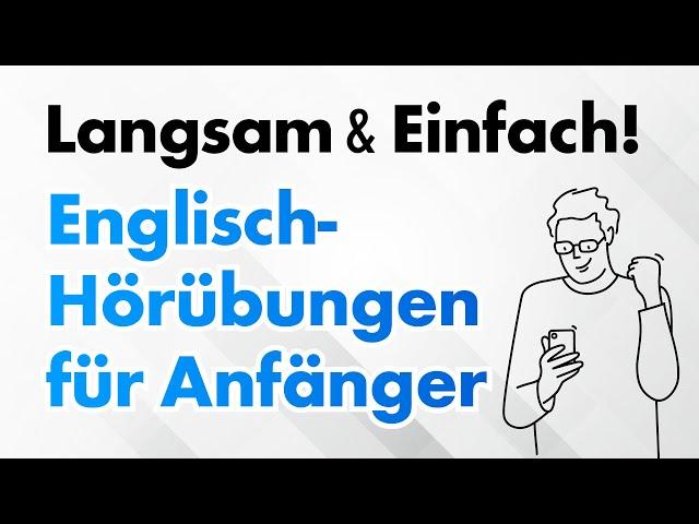 Langsam & Einfach! Englisch-Hörübungen für Anfänger