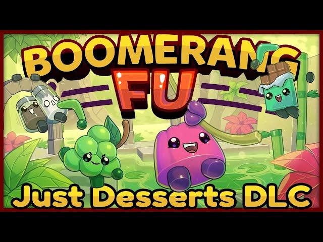 NEW "JUST DESSERTS" DLC IS HERE! -  Boomerang Fu