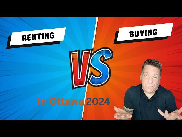 Renting vs. Buying in Ottawa: The Shocking Truth You Need to Know in 2024! 