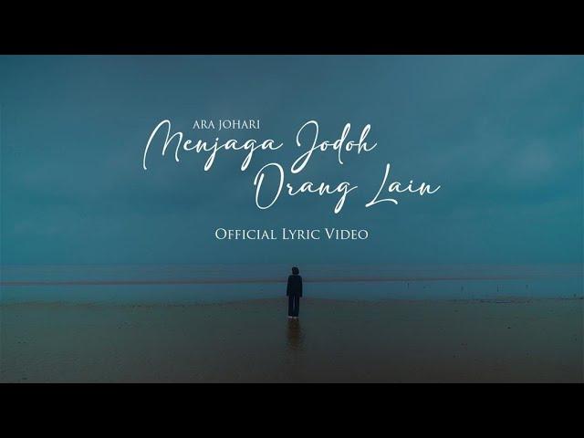 Ara Johari - Menjaga Jodoh Orang Lain (Official Lyric Video)