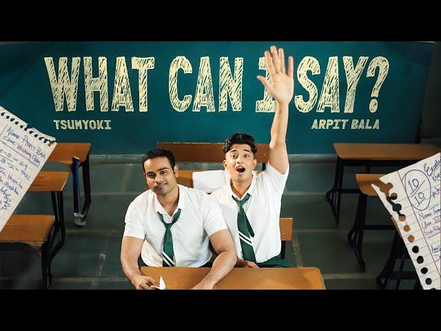 Tsumyoki x Arpit Bala - WHAT CAN I SAY? | Official Music Video @arpitbaala