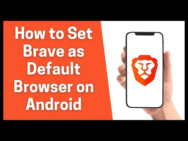 How to Set Brave as Default Browser on Android