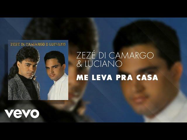 Zezé Di Camargo & Luciano - Me Leva Pra Casa (Áudio Oficial)