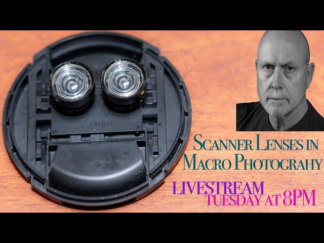 Scanner Lenses - Macro Talk #54 - from Allan Walls Photography, August 1, 2023