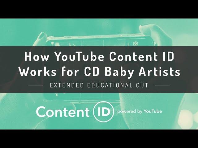 How Youtube Content ID Works for CD Baby Artists - EXTENDED EDUCATIONAL CUT