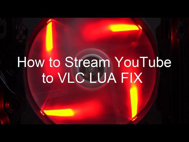 YouTube VLC Stream LUA Fix