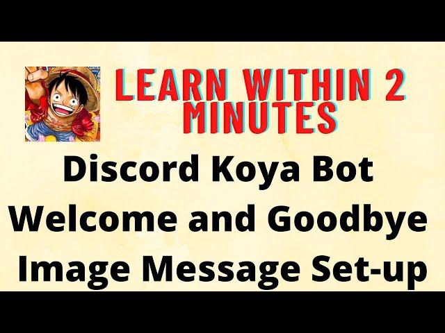 KOYA Bot Welcome and Goodbye Image Message Setup on Discord| Do it within 2 minutes