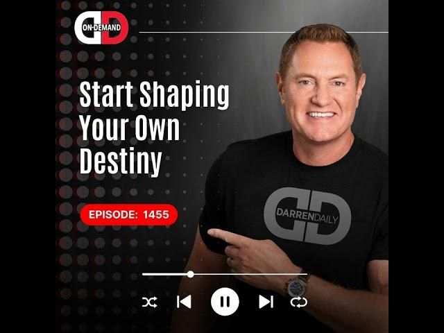 Start Shaping Your Own Destiny