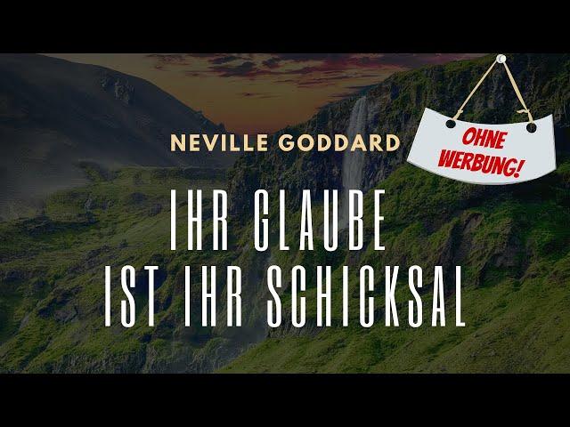 Ihr Glaube Ist Ihr Schicksal - Neville Goddard (Hörbuch)