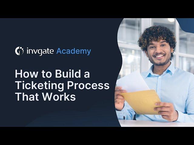 How to Build a Ticketing Process That Works