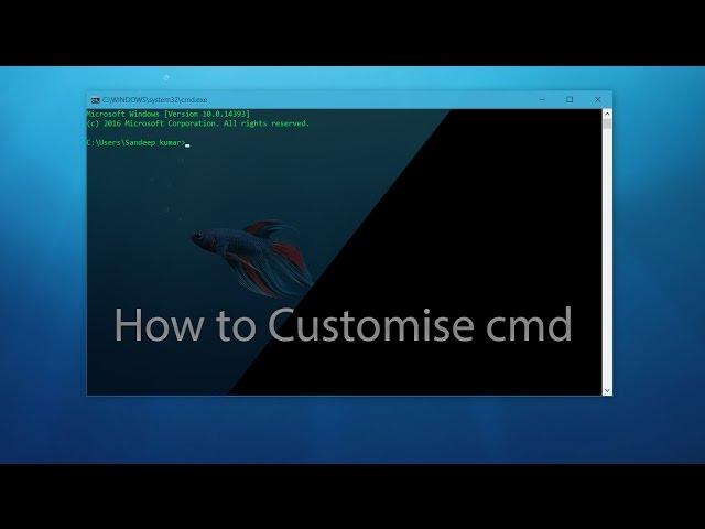 How to customise cmd (command prompt)