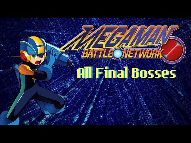 Mega Man Battle Network [1-6]【All Final Bosses】