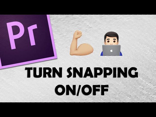 Adobe Premiere: Turn SNAPPING On/Off