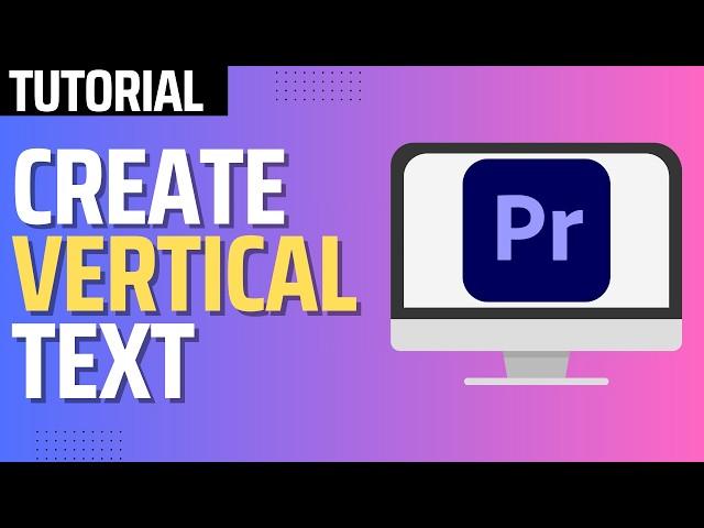 How To Add VERTICAL TEXT in Premiere Pro (2025 Tutorial)