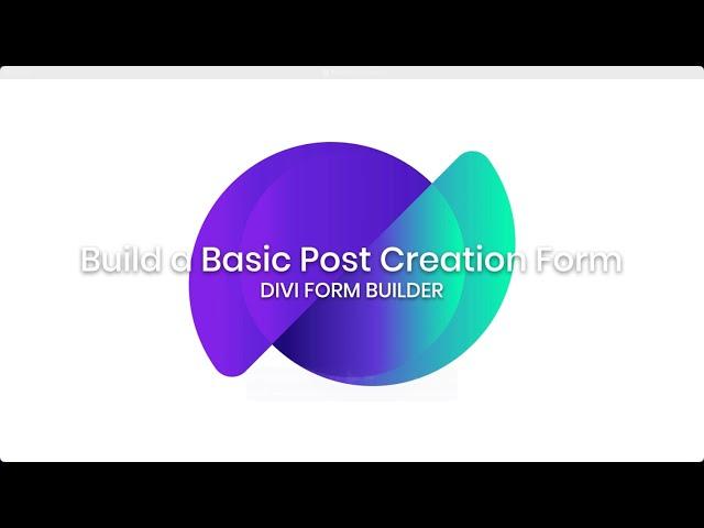 Divi Form Builder - Building a Post Creation Form