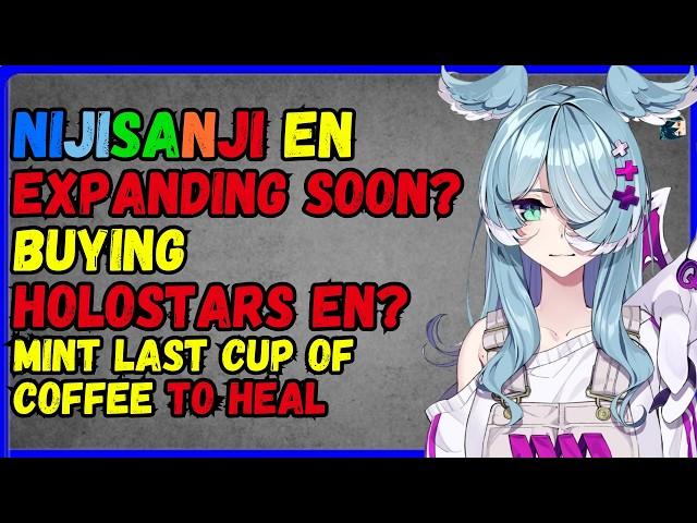 Nijisanji EN expanding soon? buy Holostars? Mint healing with last cup of coffee