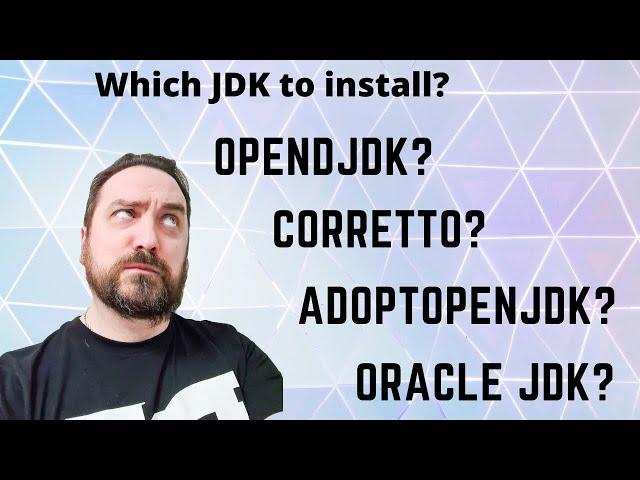 Which Java to install? AdoptopenJDK? OpenJDK? Oracle Java? Corretto?