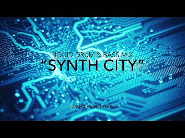 "Synth City" ~ Liquid Drum & Bass Mix