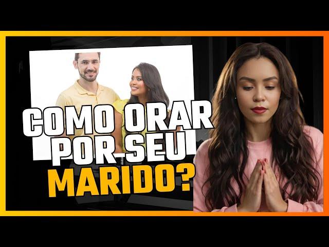 EU ORO PELO MEU MARIDO PROPÓSITO DE ORAÇÃO