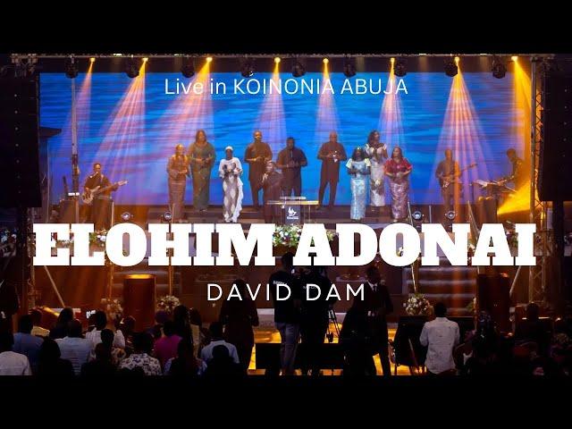 DAVID DAM - ELOHIM ADONAI (“This is Kingdom Come!”) at KOINONIA ABUJA