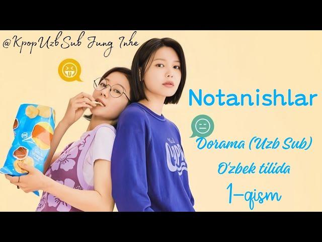 Notanishlar - Not others (Dorama) - Uzb sub/O'zbek tilida (1-qism)