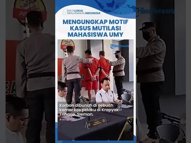 Kronologi Mahasiswa Korban Mutilasi Turi Sleman Dibongkar Polisi: Korban Sudah Saling Kenal