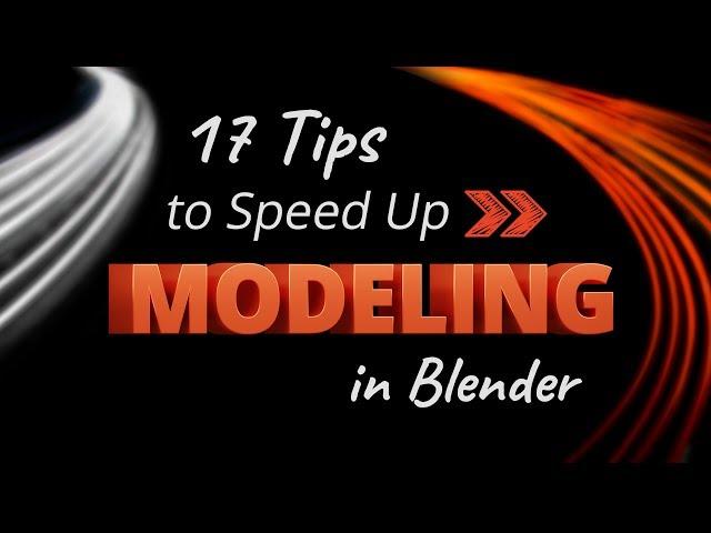 17 Tips to Speed Up Modeling in Blender