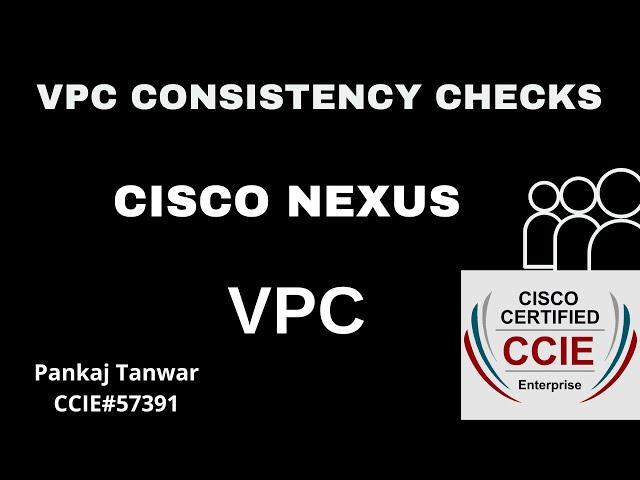 VPC Lecture 3  (VPC Consistency Checks)  CCIE 57391